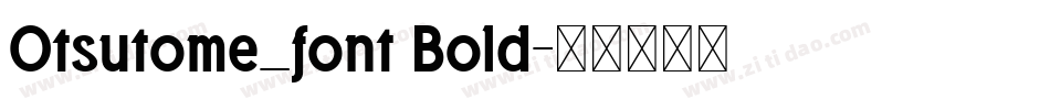 Otsutome_font Bold字体转换